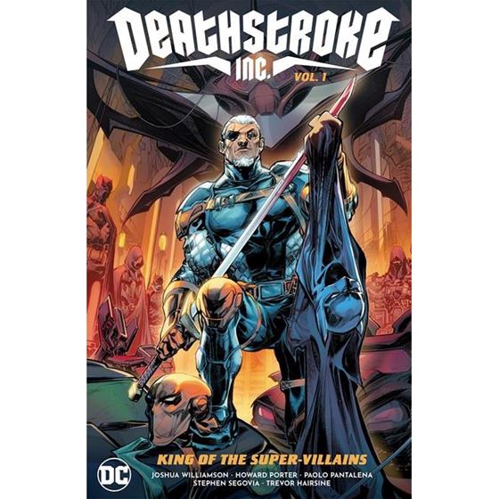תמונה של DEATHSTROKE INC. VOL 1 KING OF THE SUPER-VILLAINS TP